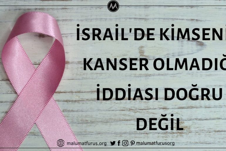 İsrail'de Kimsenin Kanser Olmadığı İddiası Doğru Değil