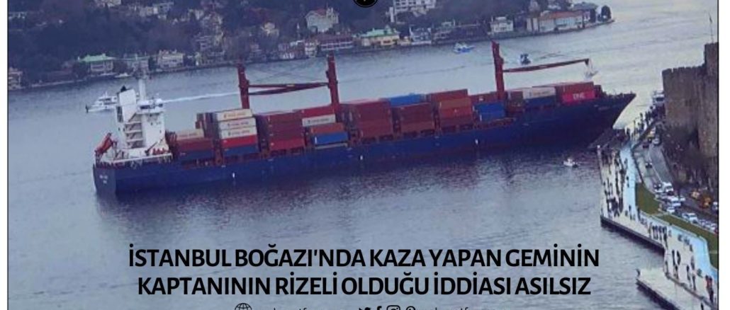 İstanbul Boğazı'nda Kaza Yapan Geminin Kaptanının Rizeli Olduğu İddiası Troll Uydurmasıydı