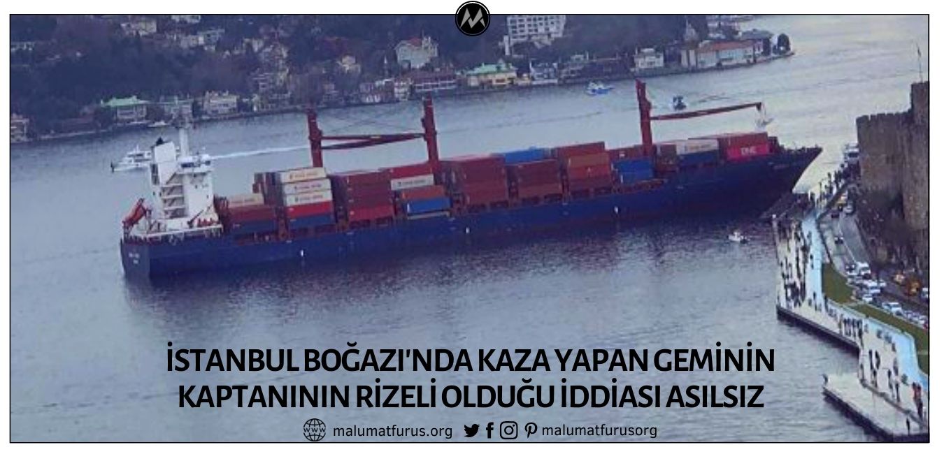 İstanbul Boğazı'nda Kaza Yapan Geminin Kaptanının Rizeli Olduğu İddiası Troll Uydurmasıydı
