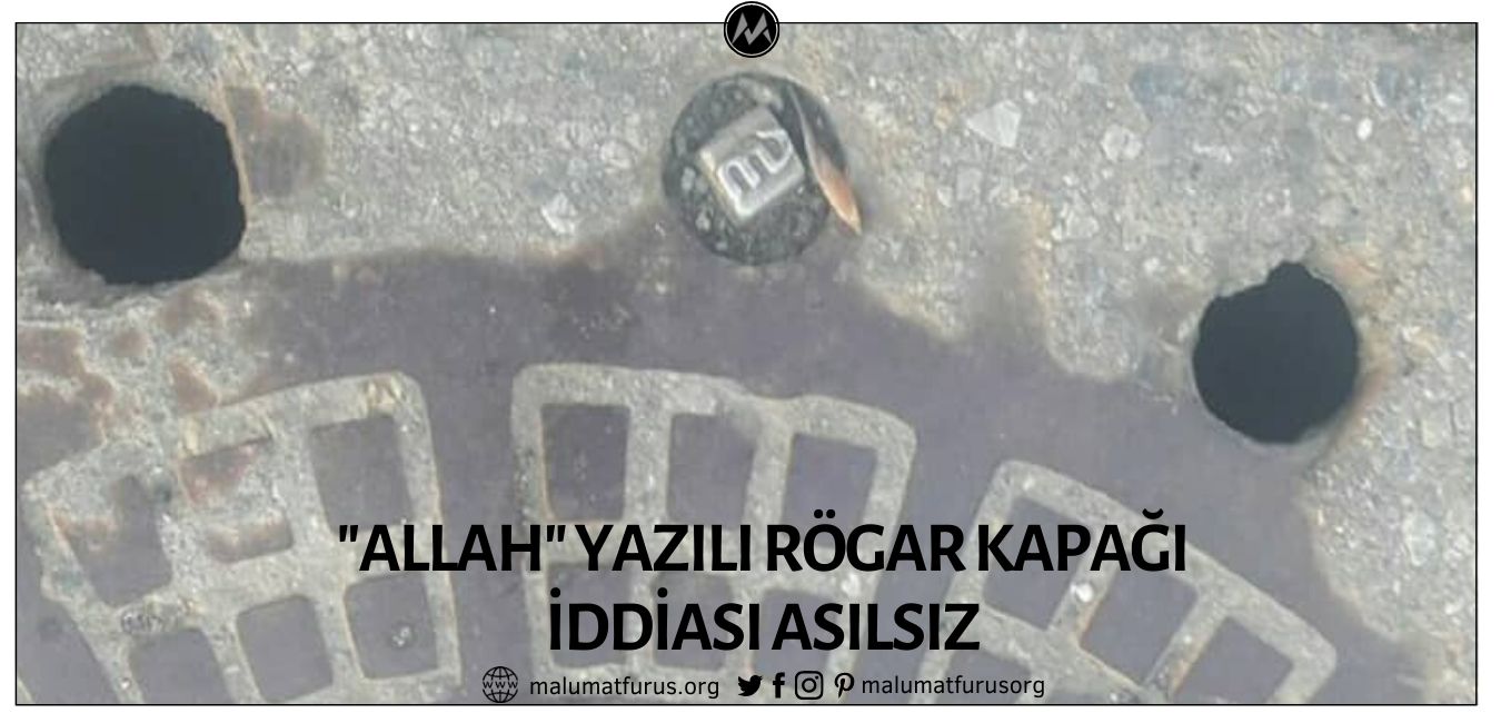 İstanbul’daki İSKİ’nin Rögar Kapaklarında Allah Yazdığı İddiası Asılsız