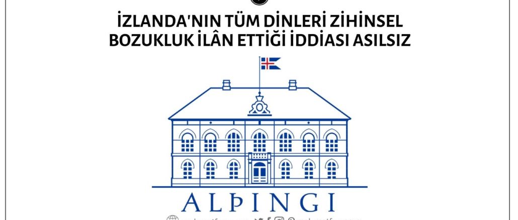 İzlanda Parlamentosunun Tüm Dinleri Zihinsel Bozukluk Olarak İlân Ettiği İddiası Doğru Değil