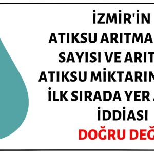 TÜİK Verilerine Göre İzmir'in Atıksu Arıtma Tesisi Sayısı ve Arıtılan Atıksu Miktarına Göre Türkiye'de İlk Sırada Yer Aldığı İddiası Doğru Değil