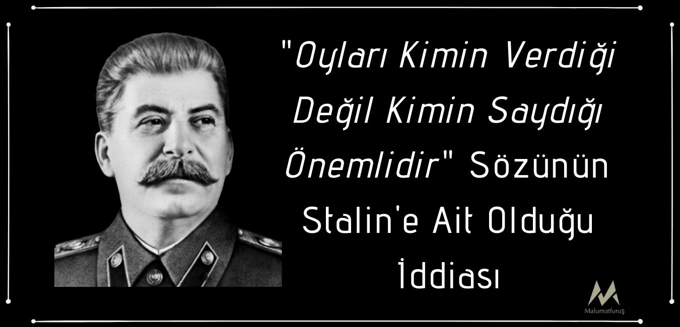 josef-stalinin-oylari-kimin-verdigi-degil-kimin-saydigi-onemlidir-dedigi-iddiasi