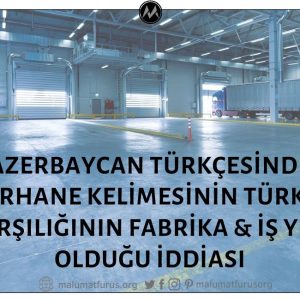 Azerbaycan Türkçesinde Kârhane Kelimesinin Türkçe Karşılığının İş Yeri Olduğu İddiası
