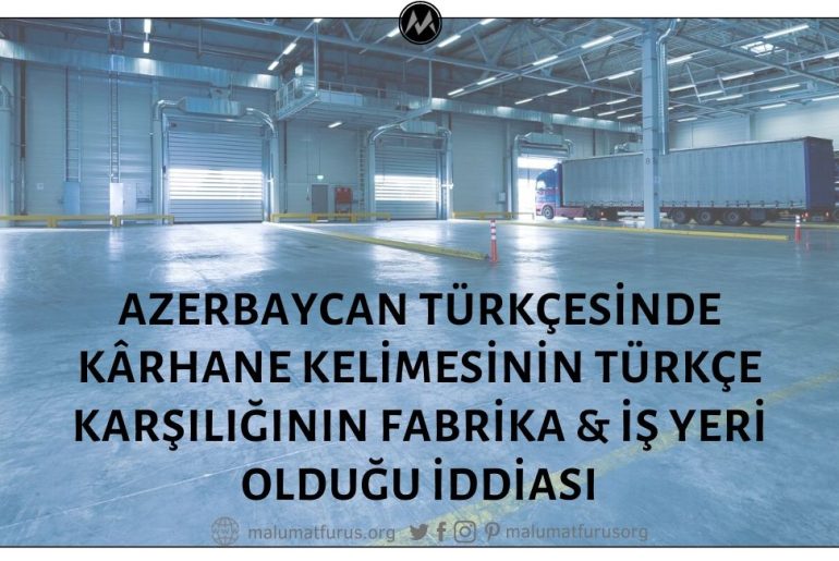 Azerbaycan Türkçesinde Kârhane Kelimesinin Türkçe Karşılığının İş Yeri Olduğu İddiası