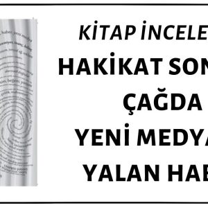 Hakikat Sonrası Çağda Yeni Medya ve Yalan Haber