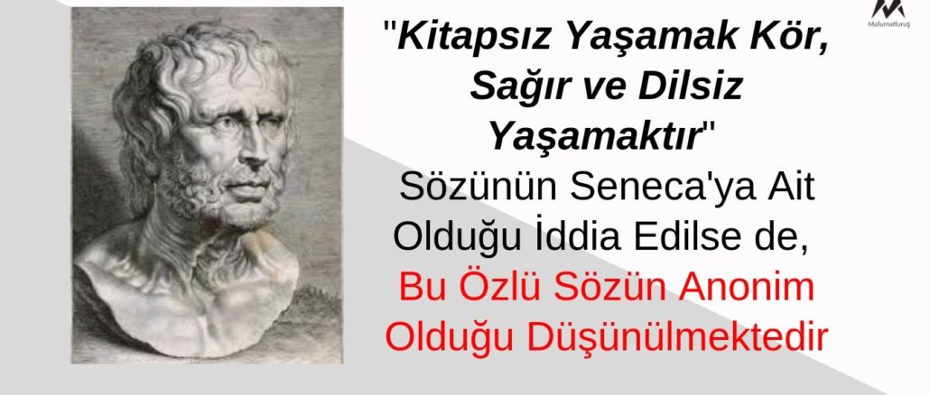 "Kitapsız Yaşamak Kör, Sağır ve Dilsiz Yaşamaktır" Sözünün Seneca'ya ve Atatürk'e Ait Olduğu İddiası Doğrulanamıyor