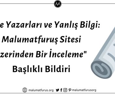 "Köşe Yazarları ve Yanlış Bilgi: Malumatfuruş Sitesi Üzerinden Bir İnceleme" Başlıklı Bildiri