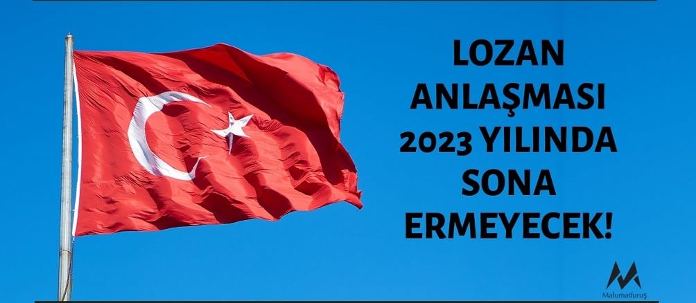 Lozan Antlaşmasının 2023 Yılında Biteceği İddiası Doğru Değildir