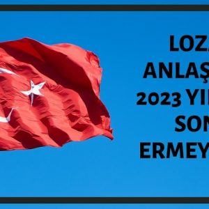 Lozan Antlaşmasının 2023 Yılında Biteceği İddiası Doğru Değildir