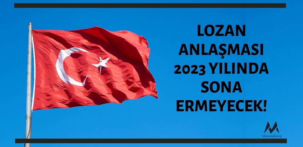 Lozan Antlaşmasının 2023 Yılında Biteceği İddiası Doğru Değildir