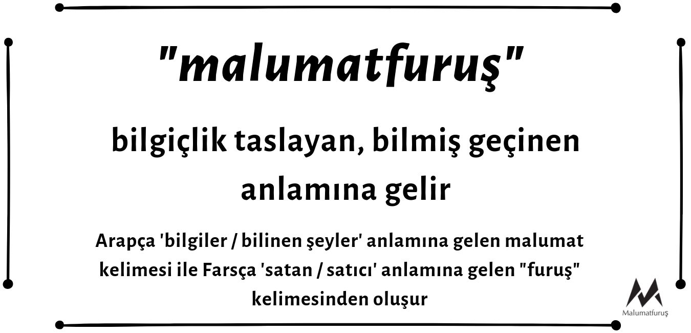 Malumatfuruşun Anlamı Nedir? Malumatfuruş Ne Demek?