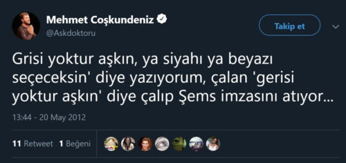 Mehmet Coşkundeniz'in "Grisi yoktur aşkın, ya siyahı, ya da beyazı seçeceksin. Öyle uzaktan bakmayla yaşanmaz aşk" kendisine ait olduğu belirttiği paylaşım