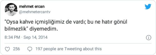 Oysa kahve içmişliğimiz de vardı