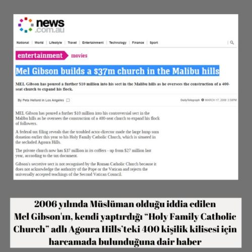 Mel Gibson'ın kendi yaptırdığı "Holy Family Catholic Church" adlı Agoura Hills'teki 400 kişilik kilisesi için 10 milyon dolar harcamada bulunduğuna dair haber