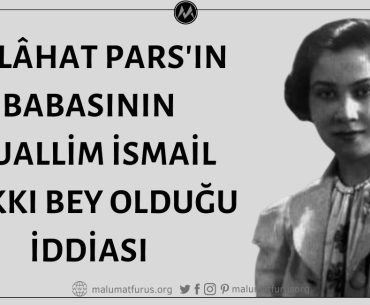 Melâhat Pars'ın Babası Muallim İsmail Hakkı Bey Değil, Tütün Eksperi İsmail Hakkı Bey'dir