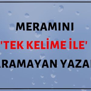 Tek Kelime İle Meramını Anlatamayanlar