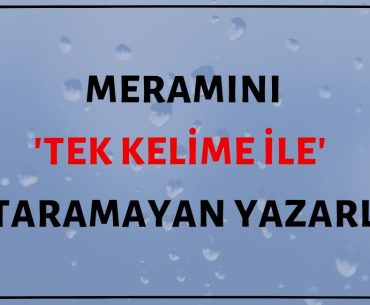 Tek Kelime İle Meramını Anlatamayanlar