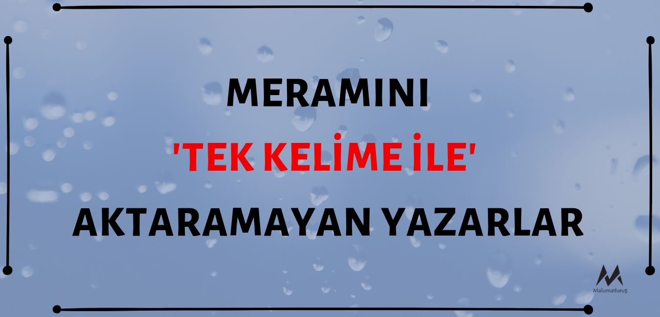 Tek Kelime İle Meramını Anlatamayanlar