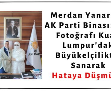 Merdan Yanardağ AK Parti Binasında Çekilen Fotoğrafı Kuala Lumpur'daki Büyükelçilikte Çekilmiş Sanarak Hataya Düşmüştü