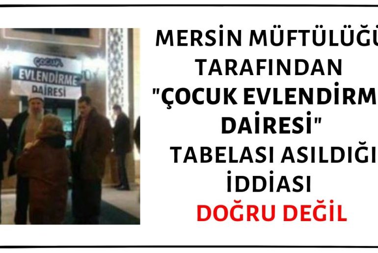 Mersin Müftülüğü Tarafından Binanın Girişine Çocuk Evlendirme Dairesi Tabelası Asıldığı İddiası Asılsızdır
