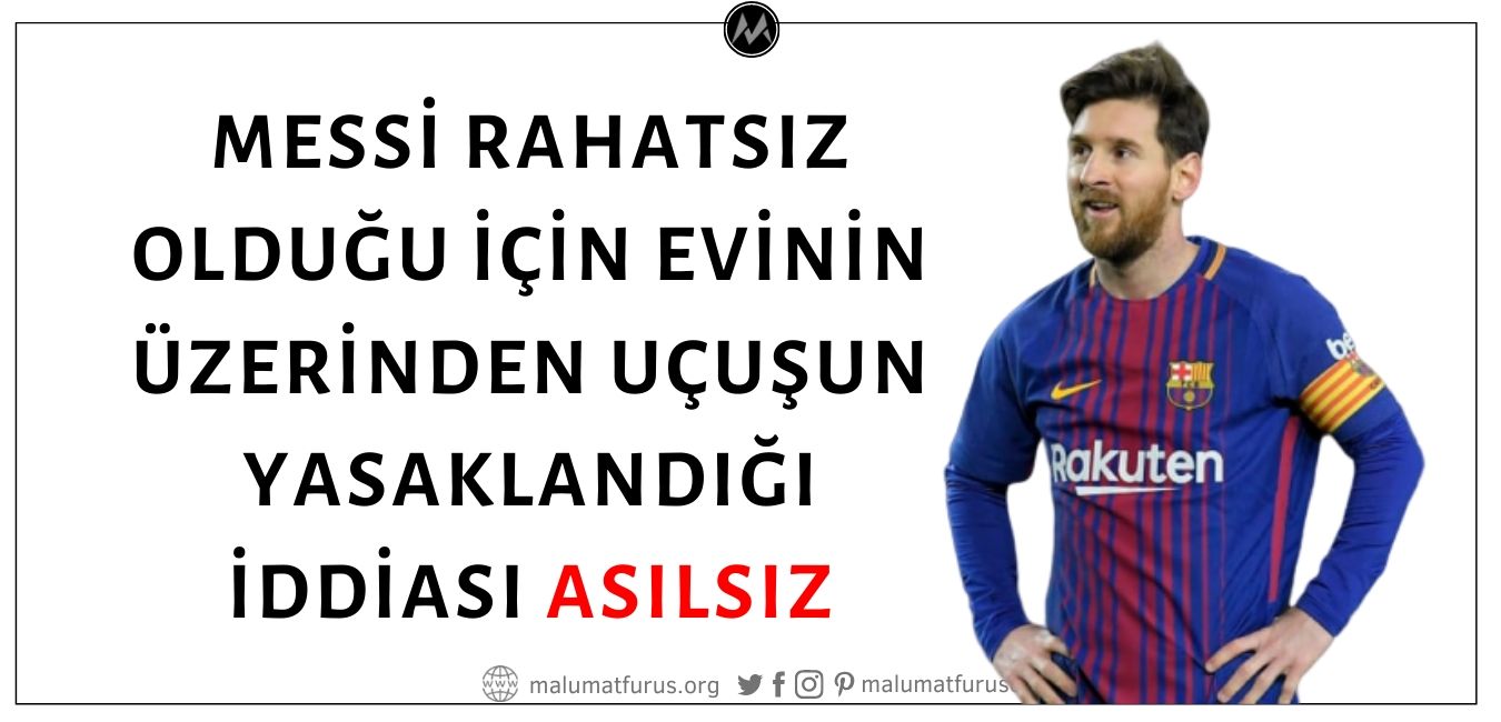 Messi Rahatsız Olduğu İçin Evinin Üzerinden Uçakların Uçmasının Yasaklandığı İddiası Asılsız