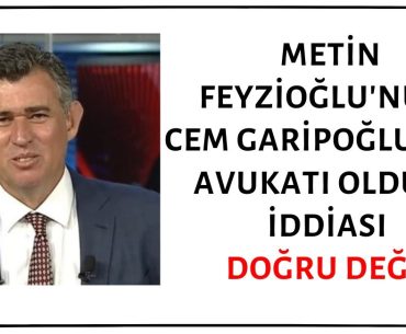 Metin Feyzioğlu'nun Münevver Karabulut'un Katili Cem Garipoğlu'nun Avukatı Olduğu İddiası Doğru Değil