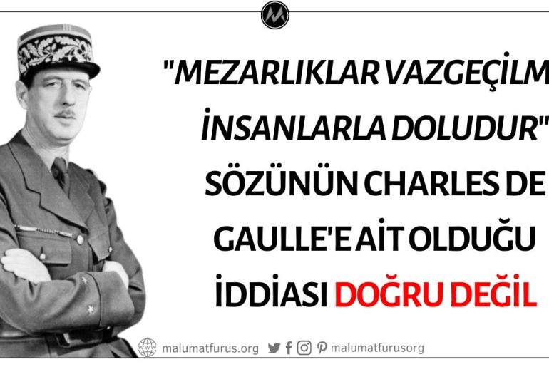 "Mezarlıklar Vazgeçilmez İnsanlarla Doludur" Sözünün Charles de Gaulle'e Ait Olduğu İddiası Doğru Değil