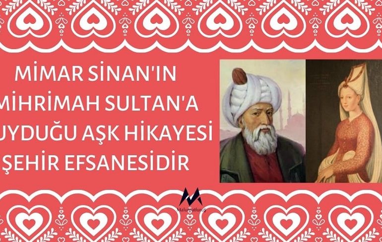 Mimar Sinan'ın Mihrimah Sultan'a Duyduğu Aşk Hikayesi Şehir Efsanesidir