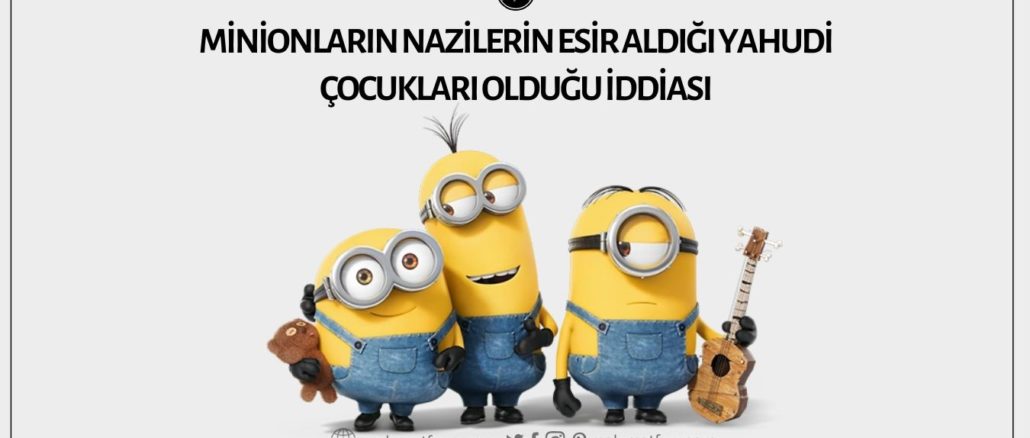 Minionların Gerçekte Naziler Tarafından Esir Alınan Yahudi Çocukları Olduğu İddiası Asılsız