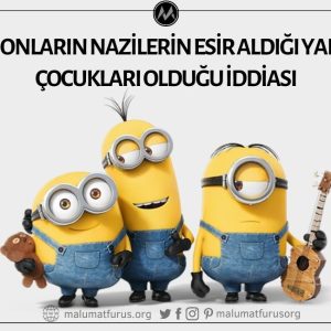 Minionların Gerçekte Naziler Tarafından Esir Alınan Yahudi Çocukları Olduğu İddiası Asılsız