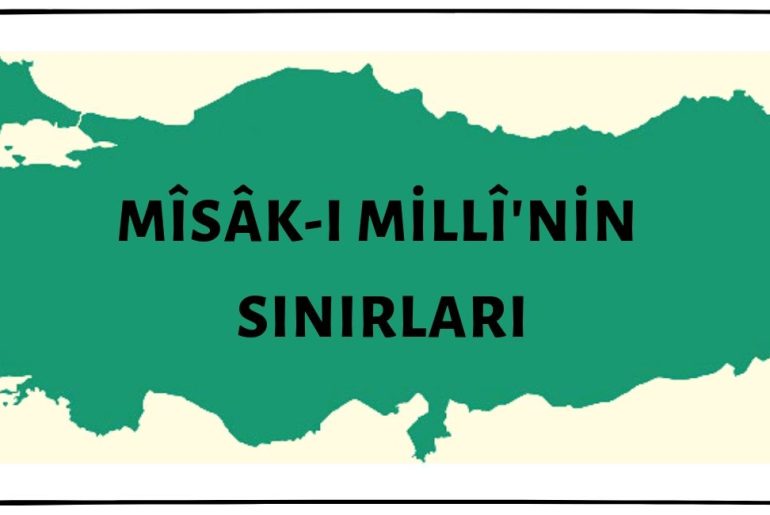 Mîsâk-ı Millî'nin Sınırlarının Halep Erbil ve Kafkasya'yı İçerdiği İddiası Doğru Değildir