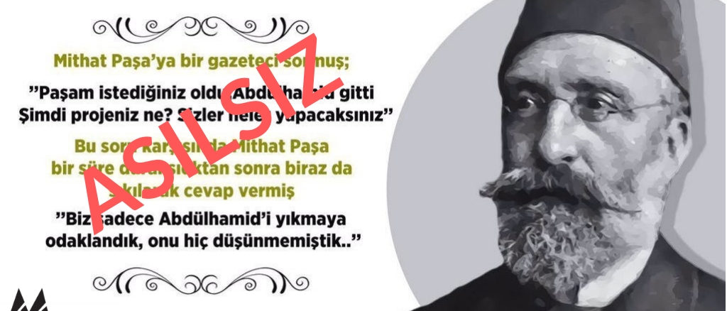 Mithat Paşa'nın Mithat Paşa'nın 2. Abdulhamit'in Devrilmesinden Sonra "Biz Sadece Abdulhamid'i Yıkmaya Odaklandık Onu Hiç Düşünmemiştik" Dediği İddiası