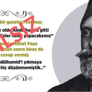 Mithat Paşa'nın Mithat Paşa'nın 2. Abdulhamit'in Devrilmesinden Sonra "Biz Sadece Abdulhamid'i Yıkmaya Odaklandık Onu Hiç Düşünmemiştik" Dediği İddiası
