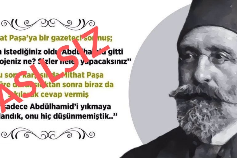 Mithat Paşa'nın Mithat Paşa'nın 2. Abdulhamit'in Devrilmesinden Sonra "Biz Sadece Abdulhamid'i Yıkmaya Odaklandık Onu Hiç Düşünmemiştik" Dediği İddiası