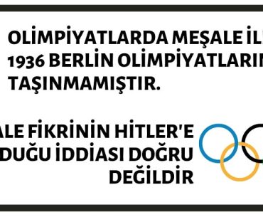 Olimpiyatlarda Meşale İlk Defa 1936 Berlin Olimpiyatlarında Taşınmamıştır. Bu Fikrin Adolf Hitler'e Ait Olduğu İddiası Doğru Değildir