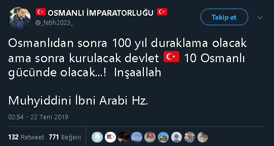 Muhyiddin İbnü'l-Arabî'nin "Osmanlıdan sonra 100 yıl duraklama olacak. Ama ondan sonra kurulacak Devlet 10 Osmanlı gücünde olacak" dediğini öne süren paylaşım