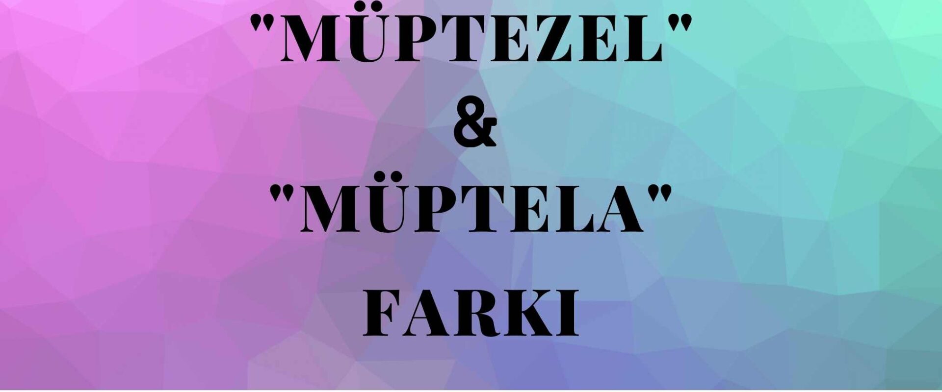 müptezel müptela