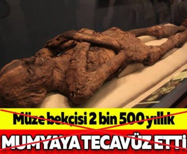 muze bekcisi mumyaya tecavuz