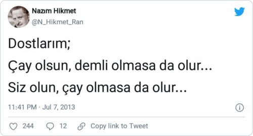 Dostlarım Çay Olsun Demli Olmasa Da Olur Siz Olun Çay Olmasa Da Olur