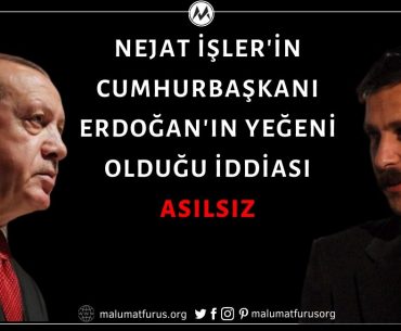 Nejat İşler'in Cumhurbaşkanı Recep Tayyip Erdoğan'ın Yeğeni Olduğu İddiası Doğru Değil