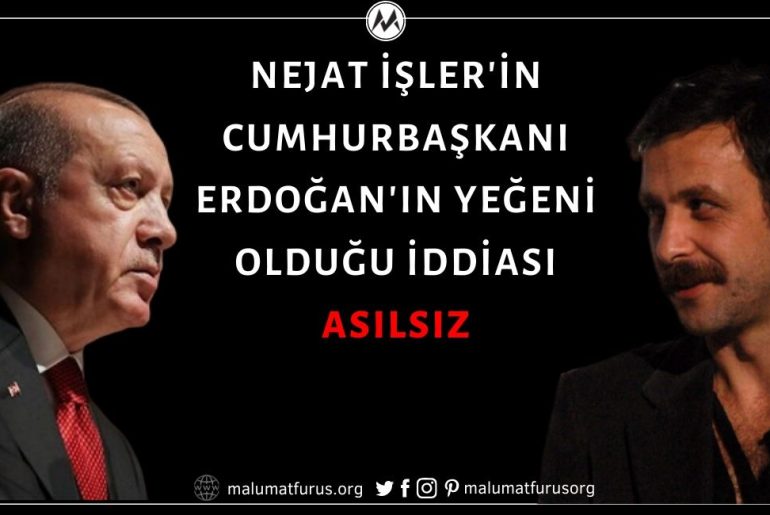 Nejat İşler'in Cumhurbaşkanı Recep Tayyip Erdoğan'ın Yeğeni Olduğu İddiası Doğru Değil