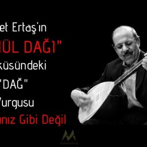 Gönül Dağı Türküsünün Hikayesi