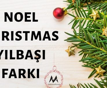 Noel - Christmas (25 Aralık) ve "Yılbaşı" (31 Aralık) birbirinden farklı günlerdir!