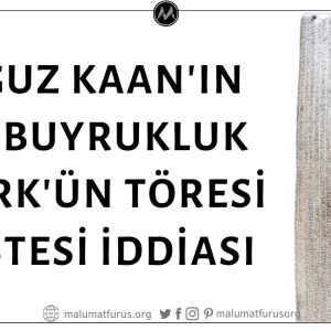Paylaşılan Oğuz Kağan'ın 33 Maddelik Türk Töresi Buyruğu Listesi Sonradan Uydurulmuştur