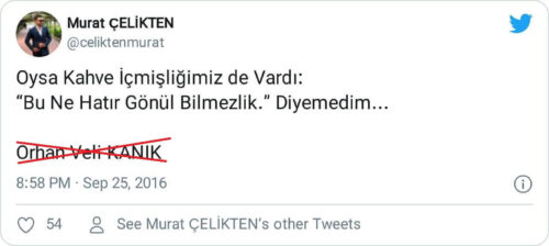 Oysa kahve içmişliğimiz de vardı bu ne hatır gönül bilmezlik