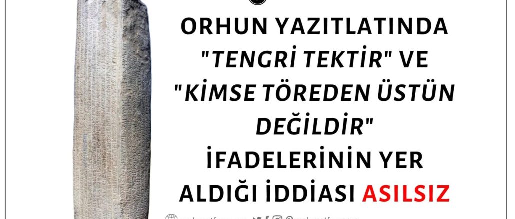 "Tengri Tektir" ve "Kimse Töreden Üstün Değildir" İfadelerinin Orhun Abidelerinde Geçtiği İddiası Doğru Değil