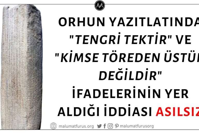 "Tengri Tektir" ve "Kimse Töreden Üstün Değildir" İfadelerinin Orhun Abidelerinde Geçtiği İddiası Doğru Değil