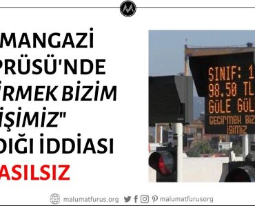 Osman Gazi Köprüsü'nde Gişelerdeki Ekranlarda "Geçirmek Bizim İşimiz" Yazdığı İddiası Doğru Değil