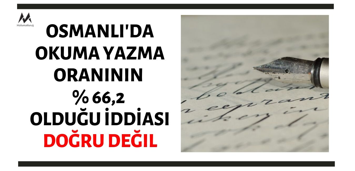 Osmanlı Devleti'nde Okuma Yazma Oranının % 66,2 Olduğu İddiası Doğru Değildir